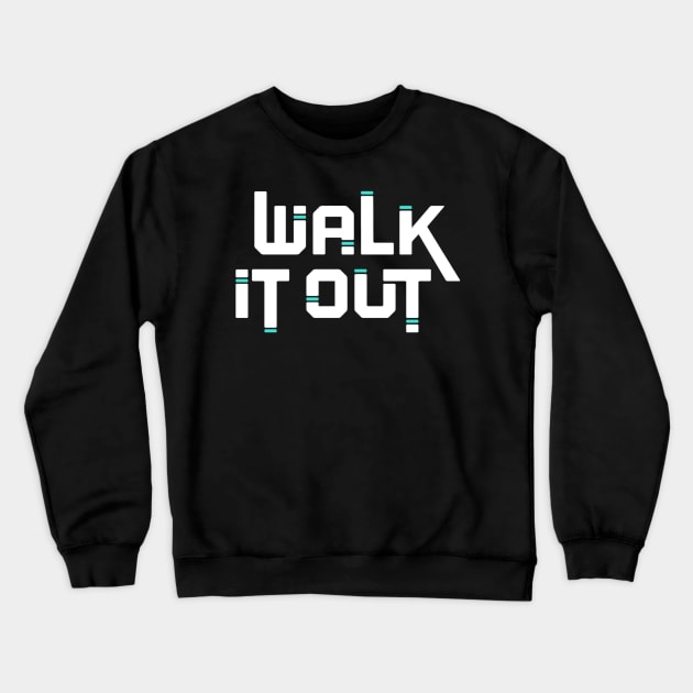 Walk it Out Crewneck Sweatshirt by HeriBJ